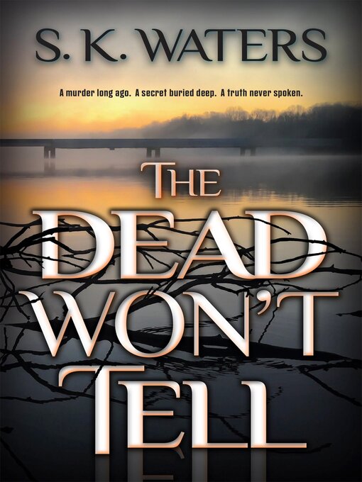 Title details for The Dead Won't Tell by S. K. Waters - Available